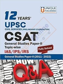 12 Years’ UPSC Civil Services Preliminary Examination CSAT Topic-wise Fully Solved Paper(2011-2022)