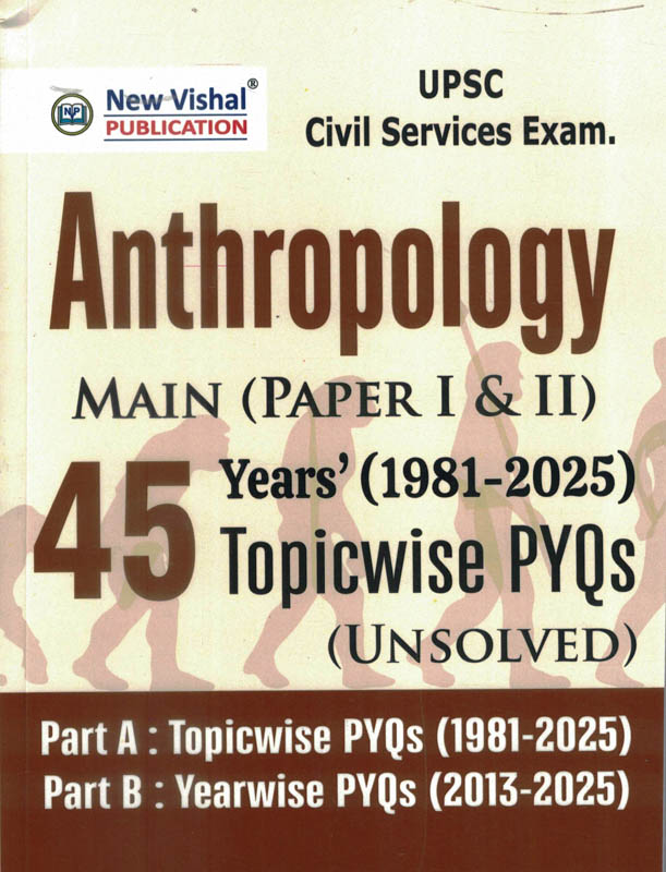 UPSC IAS Mains Anthropology (Optional) Paper-1 And 2- 45 Years (1981-2025) Topicwise Unsolved Question Papers New Vishal UPSC IAS Mains Anthropology (Optional) Paper-1 And 2- 45 Years (1981-2025) Topicwise Unsolved Question Papers New Vishal