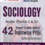 IAS Mains Sociology Optional Paper 1 And 2- 42 (1984-2025) Years Topicwise Unsolved Question Papers-New Vishal