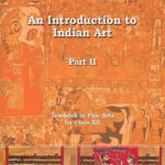 NCERT An Introduction to Indian Art Part II : Class-XII