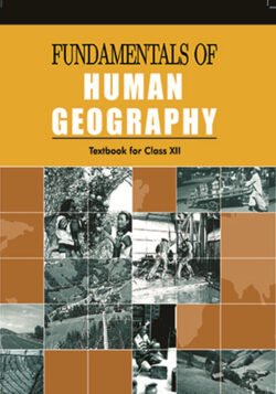 NCERT Fundamentals of Human Geography : Class-XII