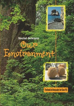 NCERT Our Environment – Geography : Class VII