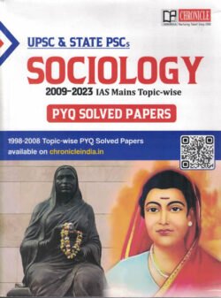UPSC & STATE PSCS Sociology 2009-2023 IAS Mains Topic-Wise PYQ Solved Papers