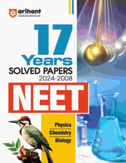 17 Years' Solved Papers 2024-2008 NEET (Physics + Chemistry + Biology)