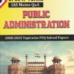 UPSC & STATE PSCS Public Administration 2008-2024 IAS Mains Topic-Wise PYQ Solved Papers