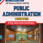 Public Administration 2016-2025 IAS Mains UPSC Topic-Wise PYQ Solved Papers