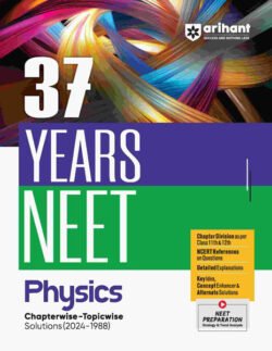 37 Years NEET Physics Chapterwise - Topicwise Solutions 2024 -1988 For NEET 2025