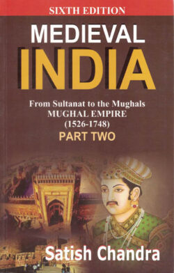 Medieval India From From Sultanat to the Mughals (1526-1748) Part-2 Mughal Empire