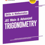 Skills In Mathematics Series JEE Main & Advanced for TRIGONOMETRY As Per Latest Syllabus