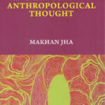 An Introduction to Anthropological Thought by Makhan Jha