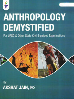 Anthropology Demystified Akshat Jain IAS For UPSC And State Civil Services Examinations