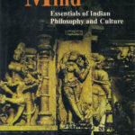 The Indian Mind Essentials of Indian Philosophy and Culture