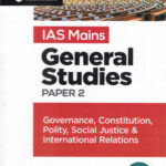 IAS Mains General Studies Paper - 2 Governance, Constitution, Polity, Social Justice & International Relations