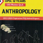 UPSC IAS Mains Anthropology PYQ Solved Papers 2013-2024