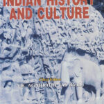 Indian History And Culture V. K. Agnihotri, IAS( Retd.)