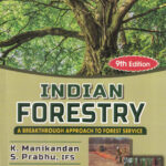 INDIAN FORESTRY : A BREAKTHROUGH APPROACH TO FOREST SERVICE K. Manikandan, S.Prabhu, IFS