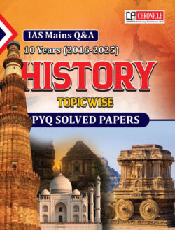 History 2016-2025 IAS Mains Topic-Wise PYQ Solved Papers UPSC-N.N. Ojha Chronicle
